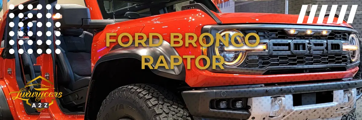 La Ford Bronco Raptor est-elle une bonne voiture ?