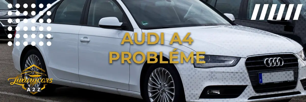 Audi A4 Probléme