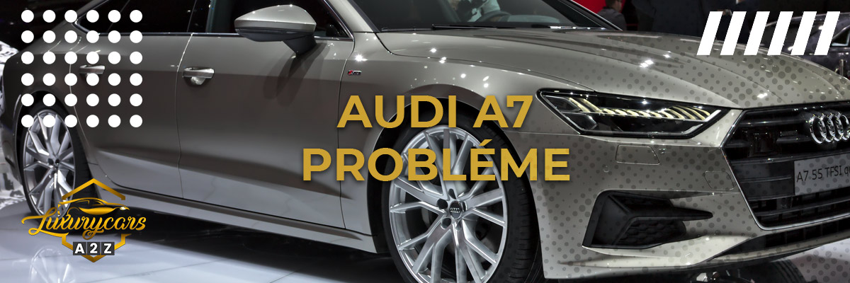 Audi A7 Probléme