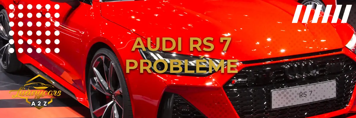 Audi RS7 Probléme