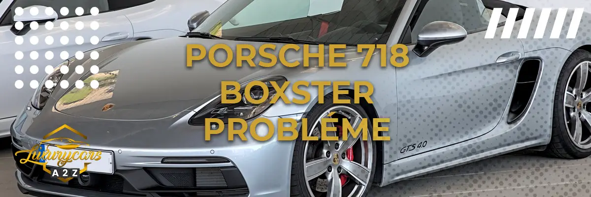 Porsche 718 Boxster probléme
