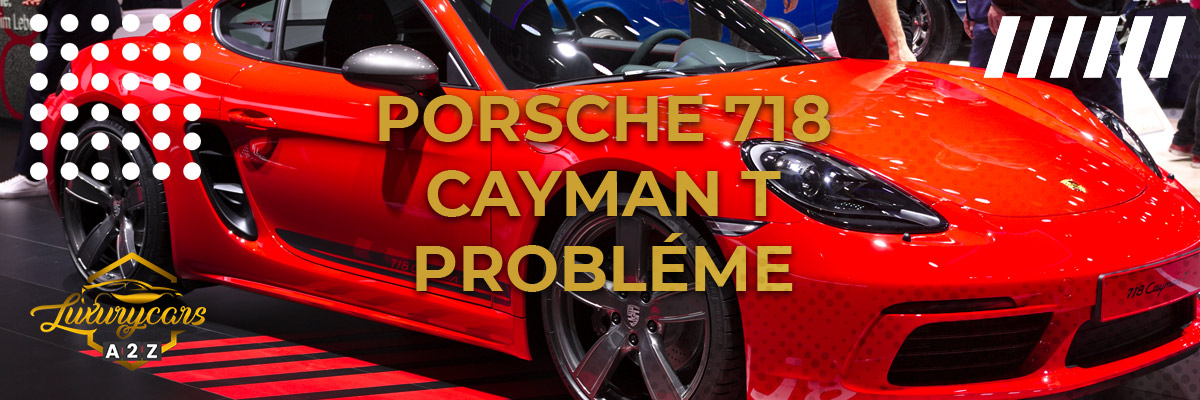 Porsche 718 Cayman T probléme