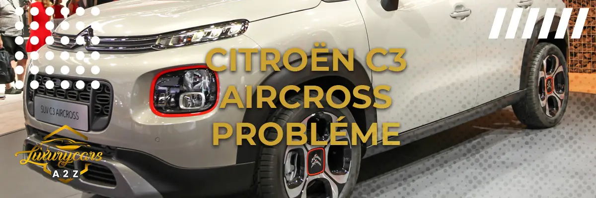 Citroën C3 Aircross probléme