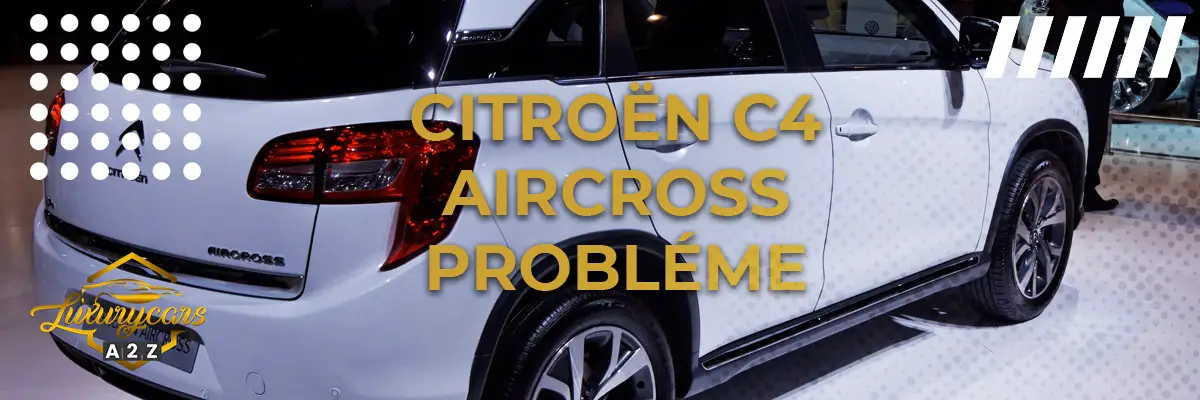 Citroën C4 Aircross probléme