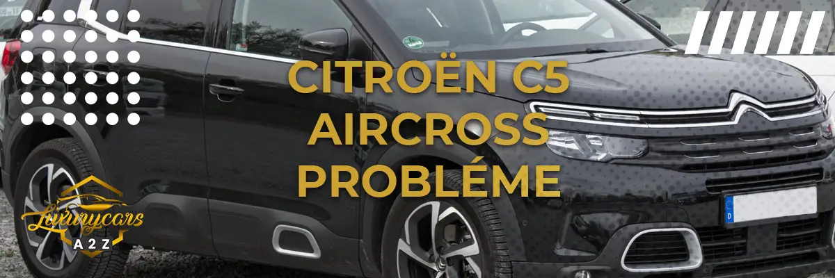 Citroën C5 Aircross probléme