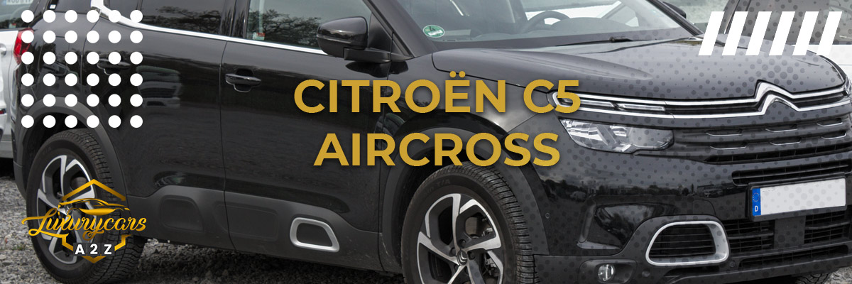 La Citroën C5 Aircross est-elle une bonne voiture ?