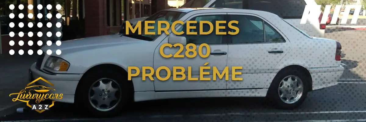 Mercedes C280 Probléme
