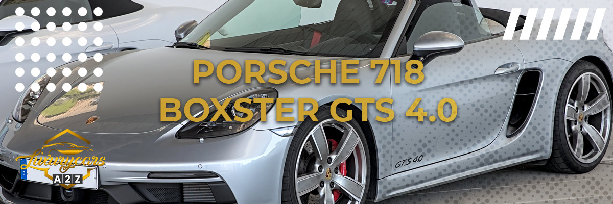 La Porsche 718 Boxster GTS 4.0 est-elle une bonne voiture ?